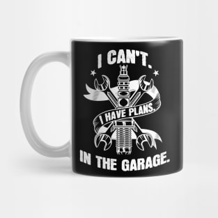 I Can't I Have Plans In The Garage -  Garage Car Mechanic Design Diy Saying Gift Car Lover Tee Mug